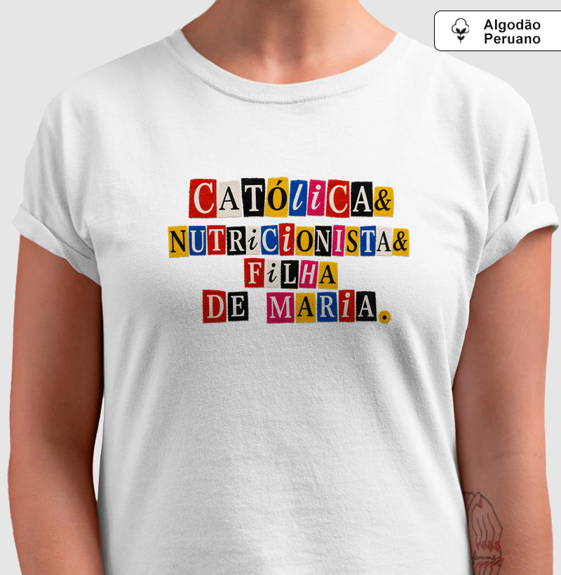 Católica & Nutricionista & Filha de Maria - Ransom - Algodão Peruano