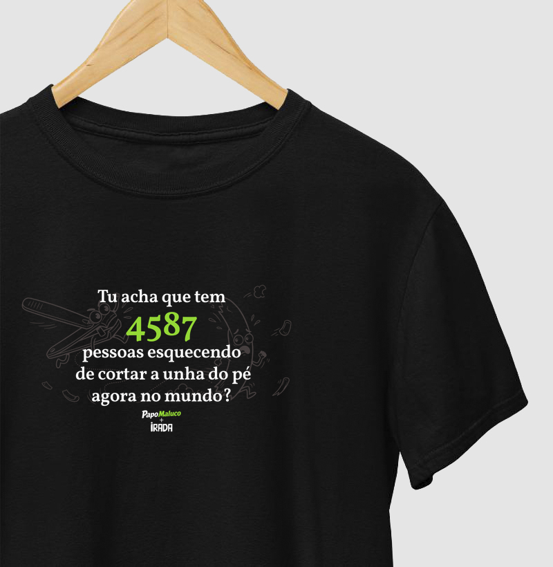 Tu acha que tem 4.587 pessoas esquecendo de cortar a unha do pé agora no mundo?