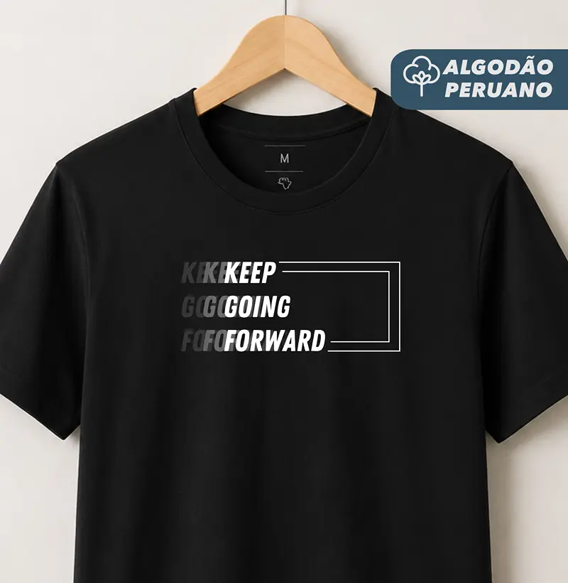 Camiseta Masc. Algodão Peruano Keep Going Forward - Estampa Branca - Camiseta Algodão Peruano