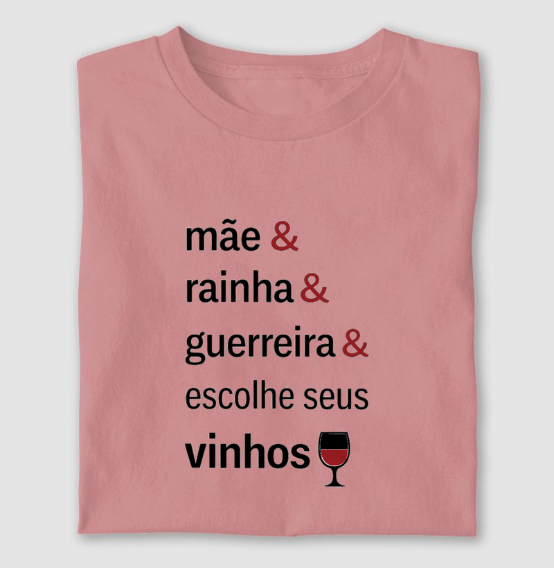 Mãe, rainha, guerreira e escolhe seus vinhos ( claro )