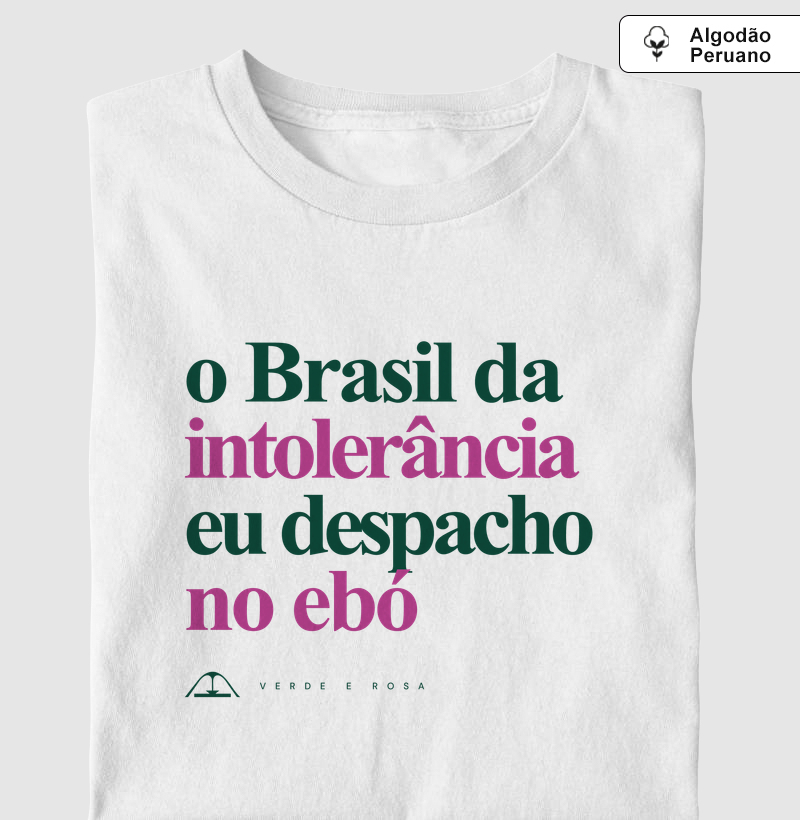 O Brasil da intolerância eu despacho no ebó - Camiseta Algodão Peruano