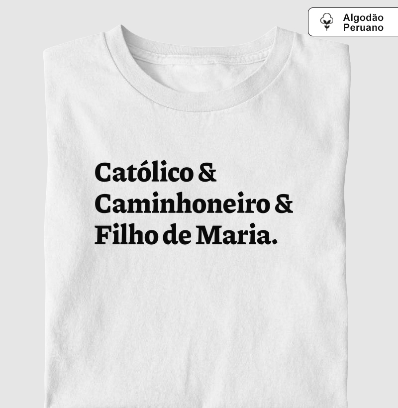 Católico & Caminhoneiro & Filho de Maria - Algodão Peruano