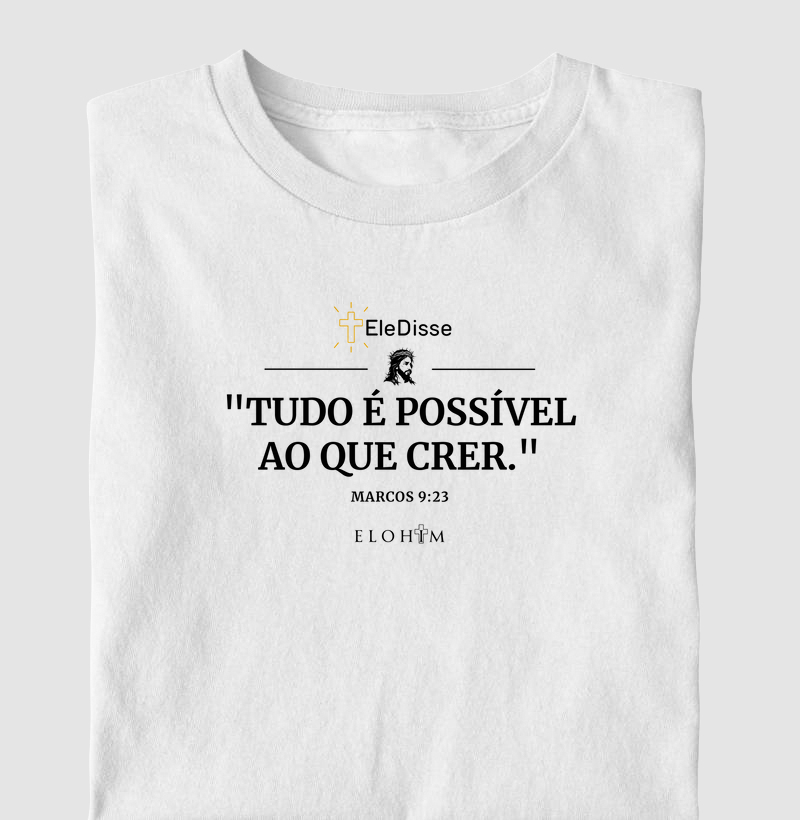 TUDO É POSSÍVEL AO QUE CRER - ELE DISSE