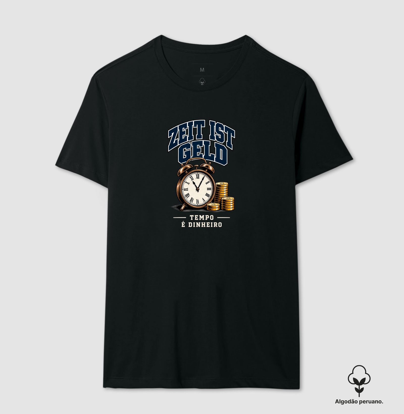 Zeit ist Geld — Tempo é Dinheiro - Camiseta Algodão Peruano