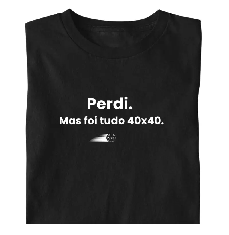 Perdi, mas foi tudo no 40x40
