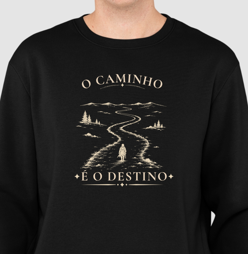 O Caminho é o Destino - Suéter Moletom