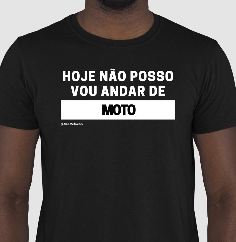 Hoje não posso, vou andar de moto