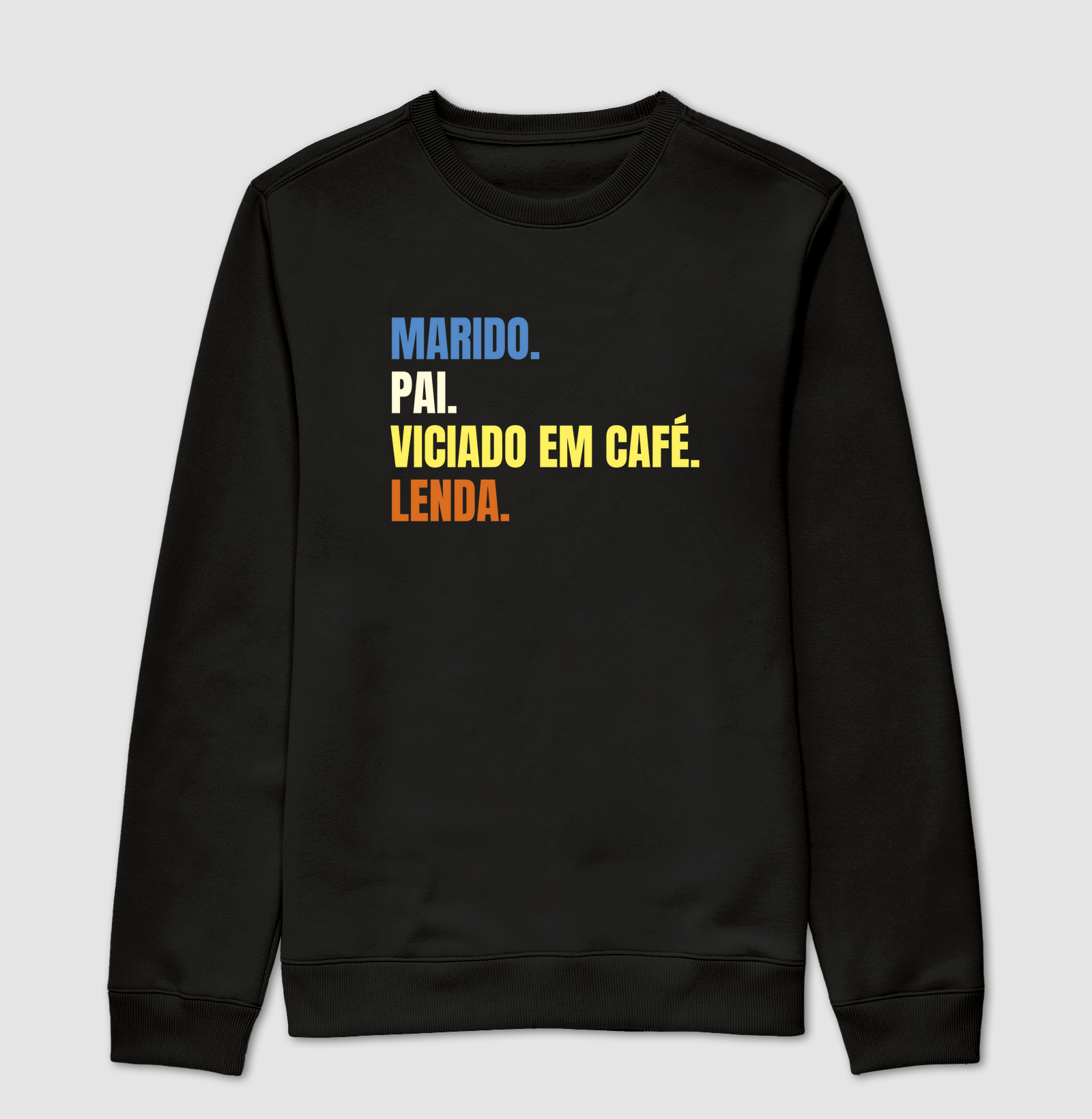 MOLETOM - Pai. Marido. Viciado em café. Lenda.