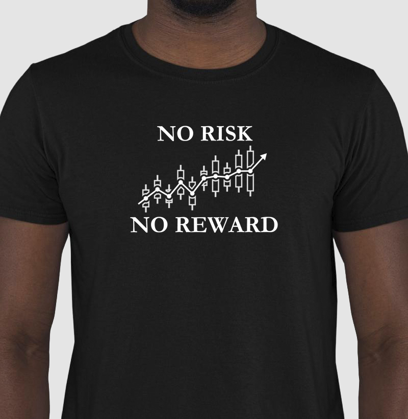 No risk. No reward.
