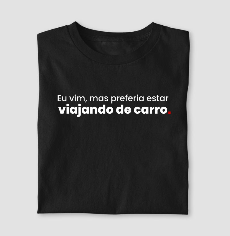Eu Vim, Mas Preferia Estas Viajando de Carro