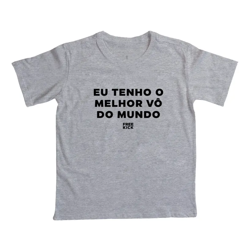 CAMISETA INFANTIL FREE KICK EU TENHO O MELHOR VÔ DO MUNDO
