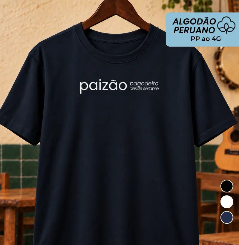 Paizão Desde Sempre - Camiseta Algodão Peruano