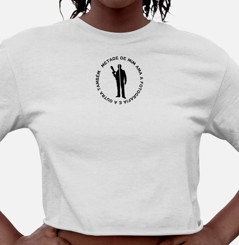 Camiseta feminina cropped metade de min ama a fotografia