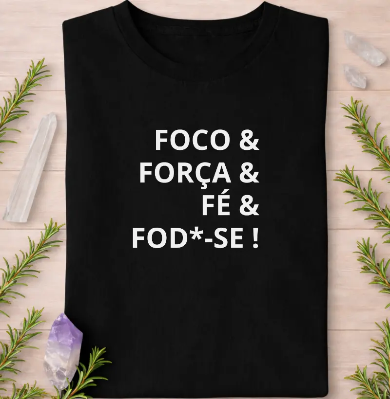 Foco, Força, Fé & Fod*-se!