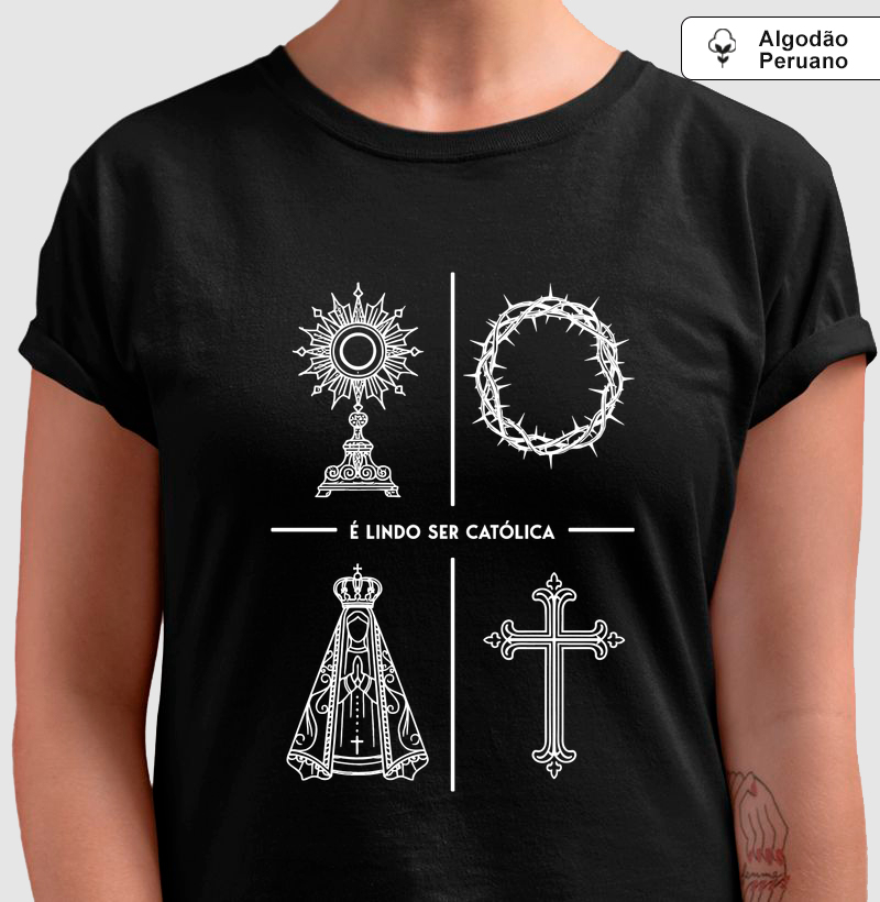 É Lindo Ser Católica - Pilares da Fé - Algodão Peruano