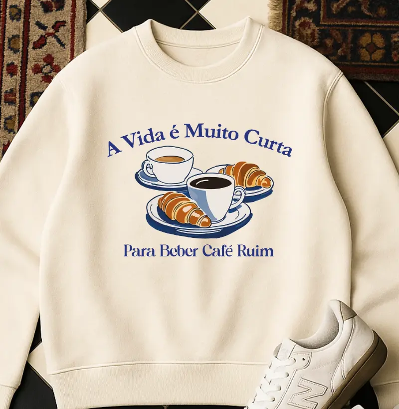 MOLETOM - A vida é muito curta para beber café ruim