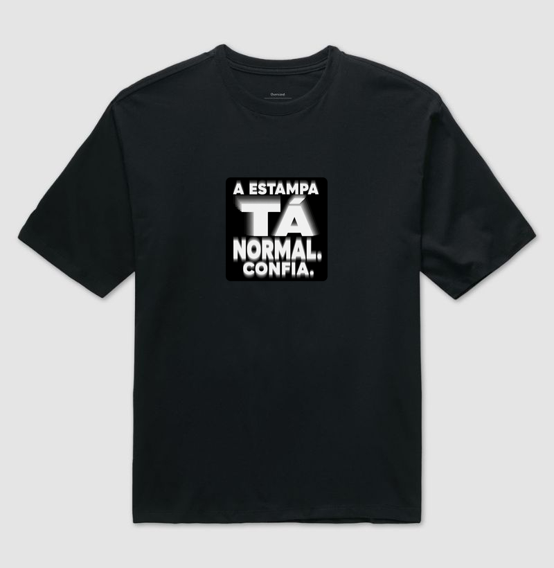 A estampa tá normal. Confia.