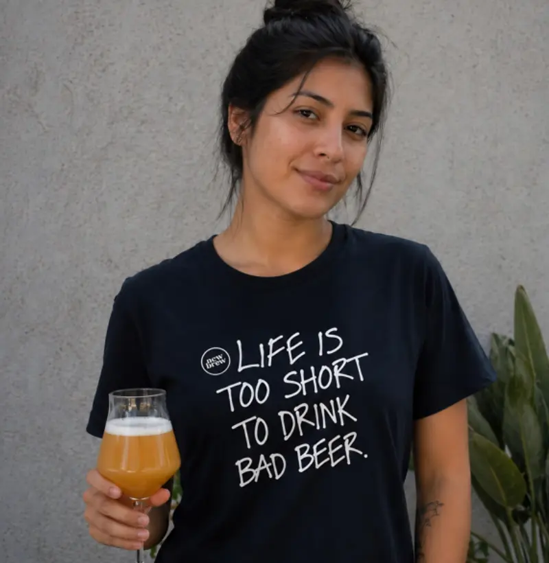 Life Is Too Short To Drink Bad Beer - New Brew