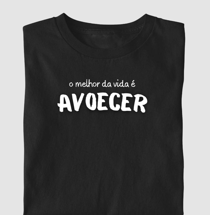 O melhor da vida é avoecer