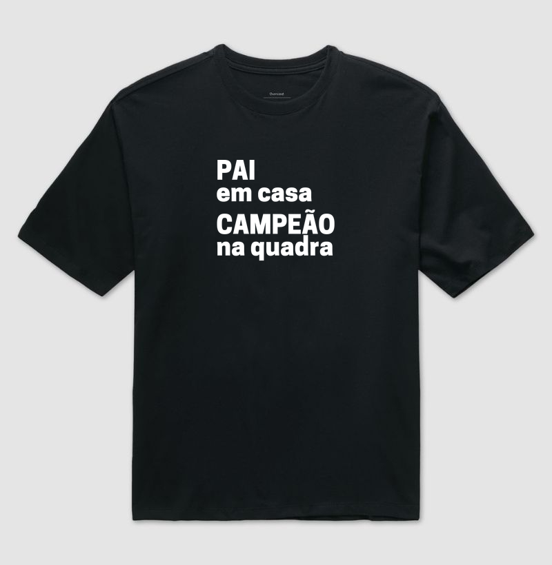 Pai em Casa. Campeão na Quadra.