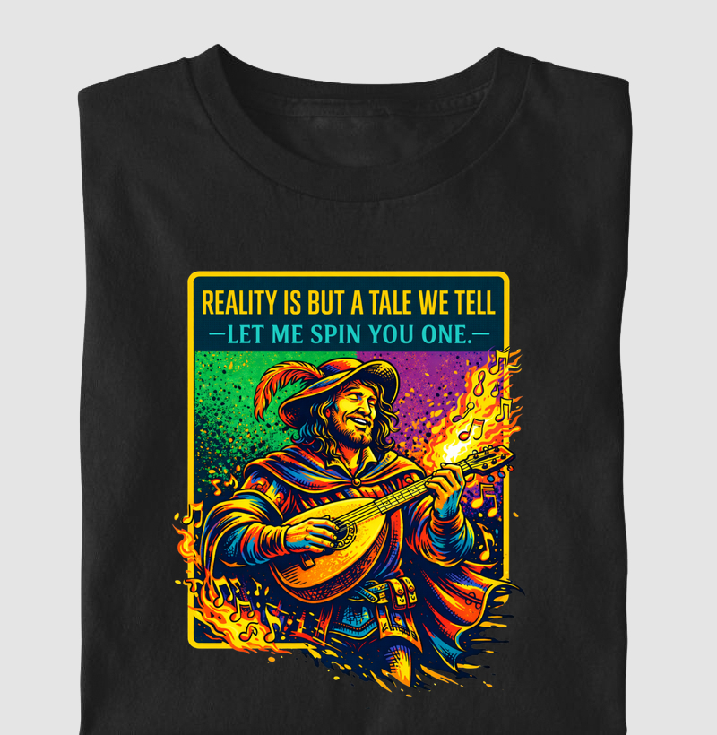 Reality Is But a Tale We Tell