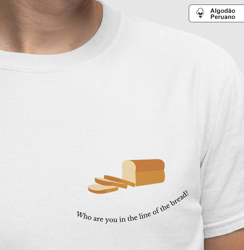 Who are you in the line of the bread?