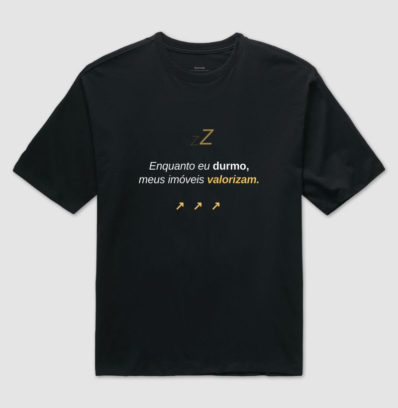 Enquanto eu durmo, meus imóveis valorizam - Camisa Preta