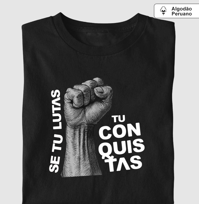 Se tu lutas tu conquistas