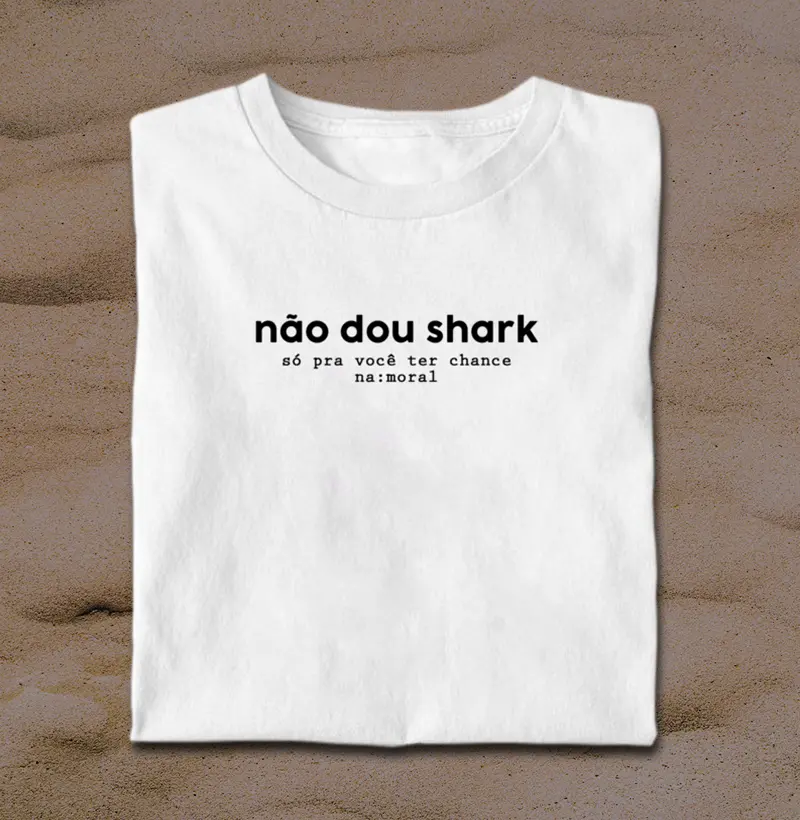 Não dou shark, mas só pra te dar chance
