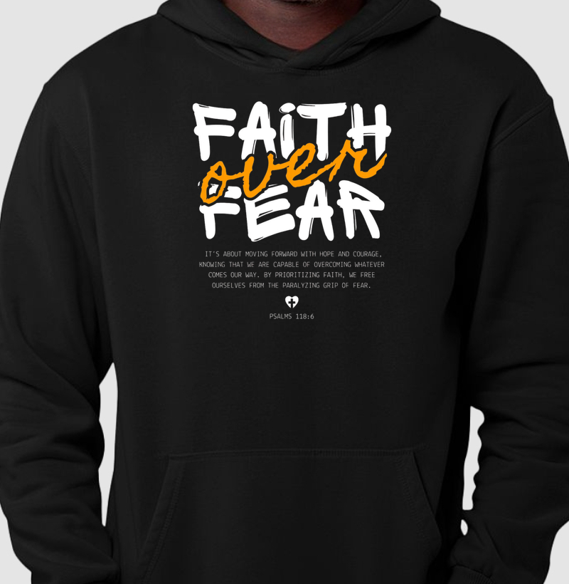 Moletom com Capuz Faith Over Fear