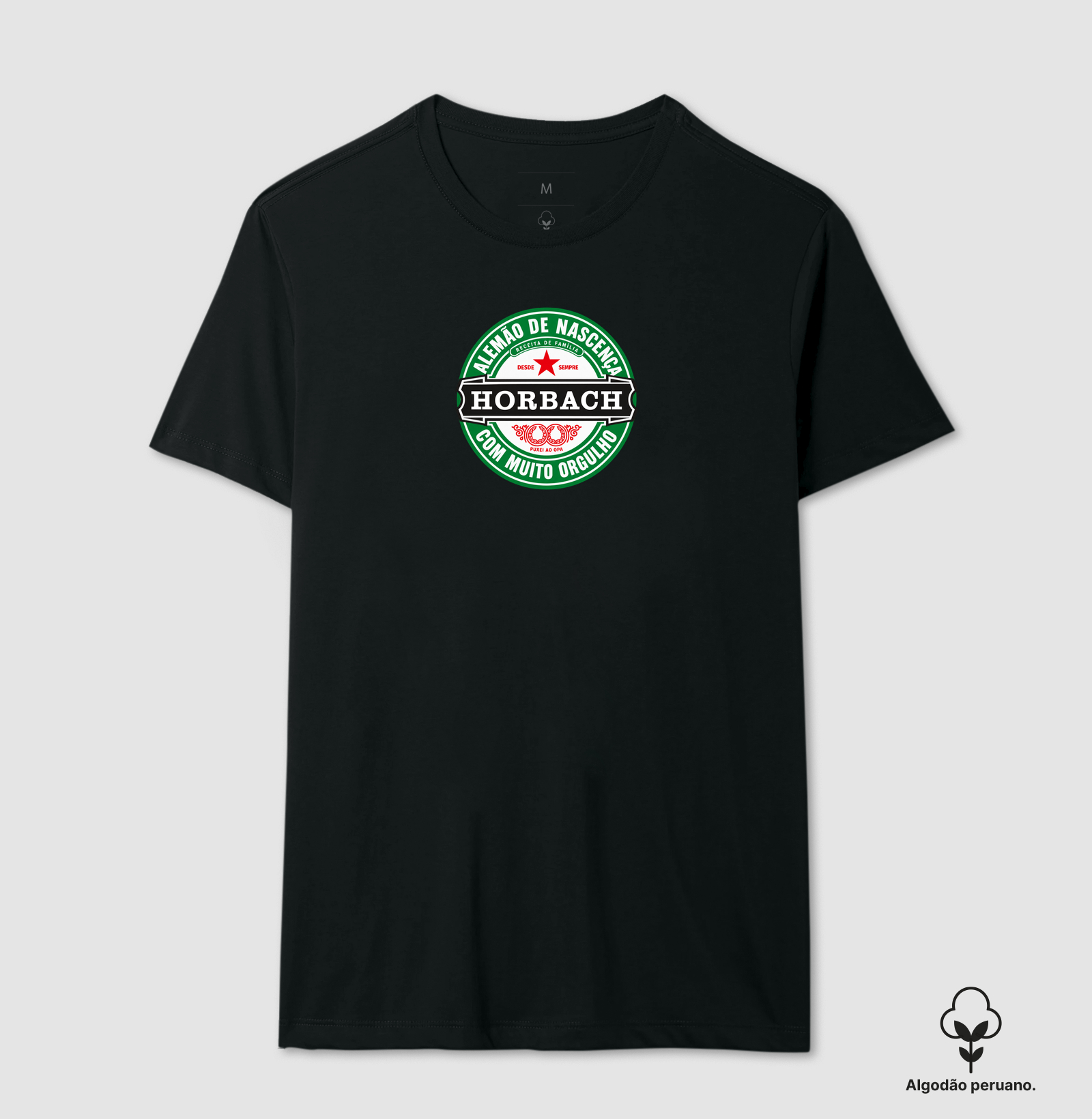 Horbach – Alemão de Nascença, com Muito Orgulho - Camiseta Algodão Peruano