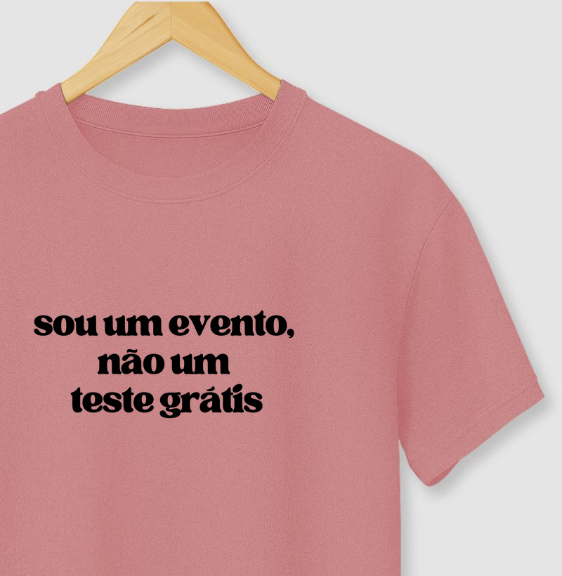 Camiseta Sou um Evento, Não um Teste Grátis