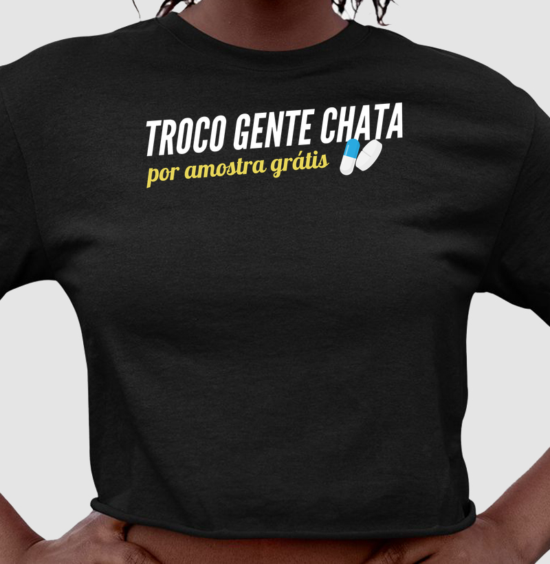 Troco gente chata por amostra grátis 