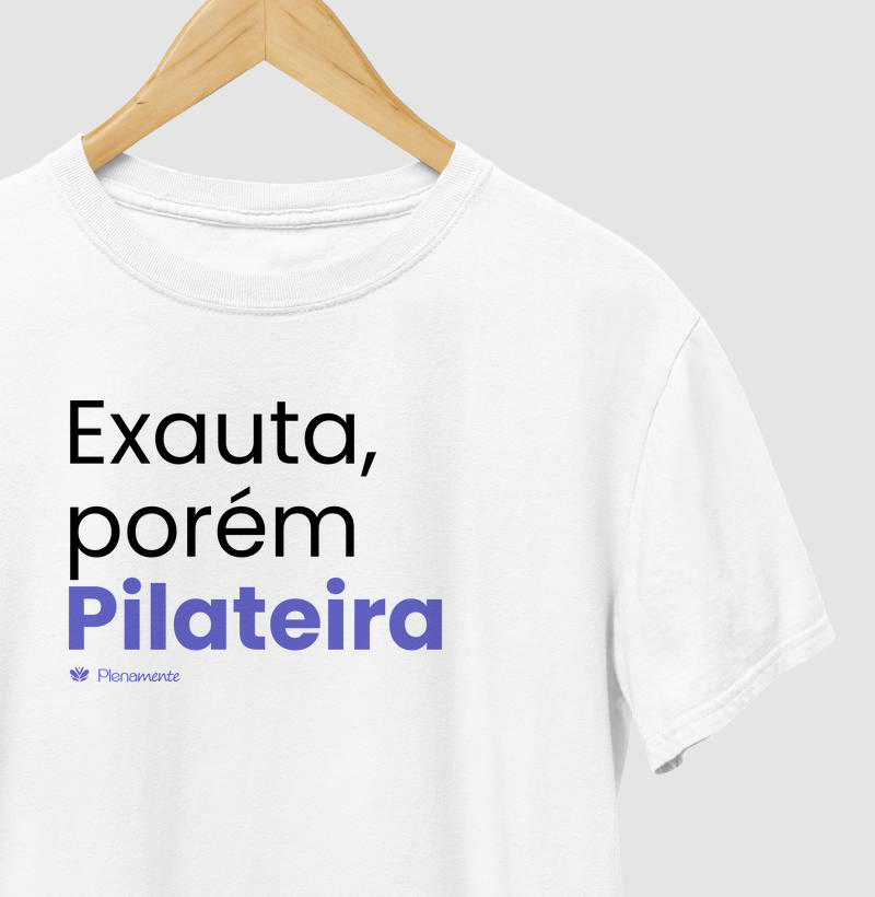 Exausta, porém pilateira!