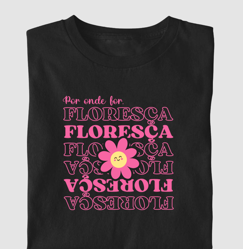 Por onde for, floresça