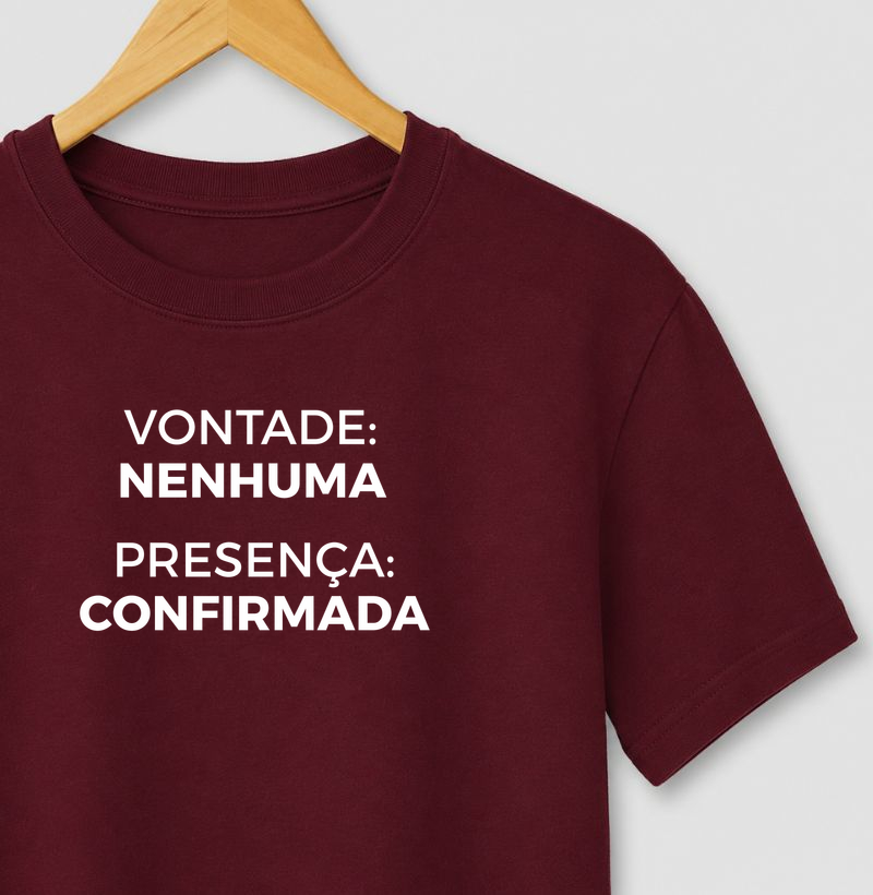 Vontade nenhuma, presença confirmada