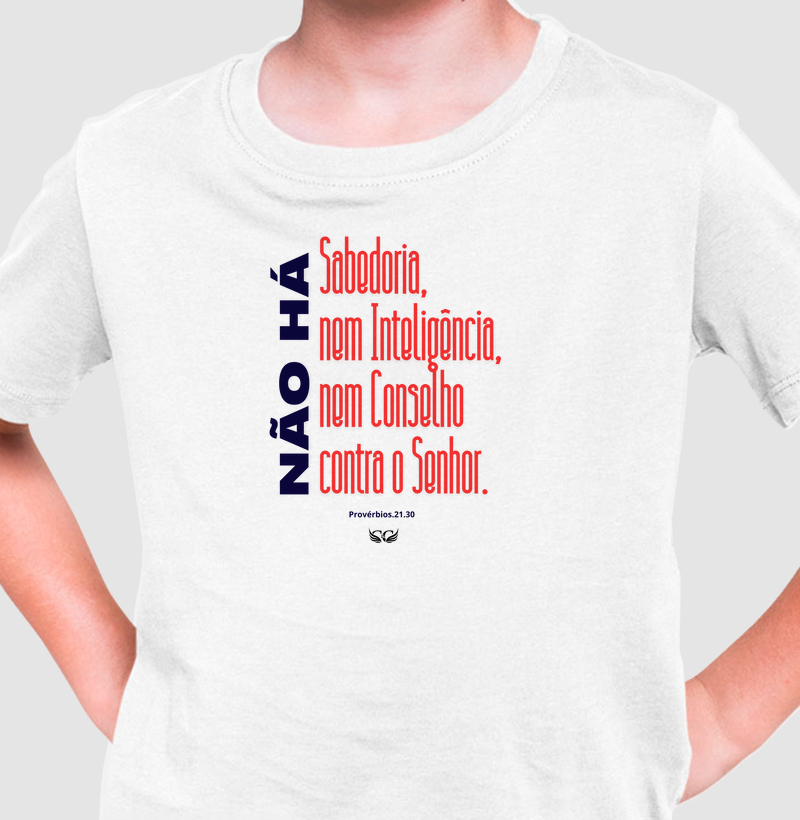 Camiseta Infantil Personalizada Não há sabedoria nem inteligência nem conselho contra o Senhor