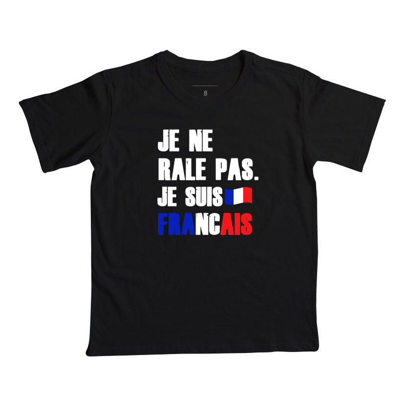 JE NE RÂLE PAS, JE SUIS FRANÇAIS.