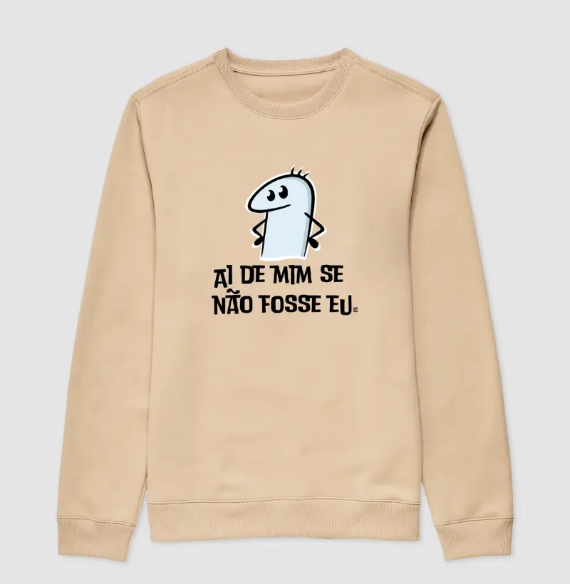 Suéter Moletom Ai de mim se não fosse eu