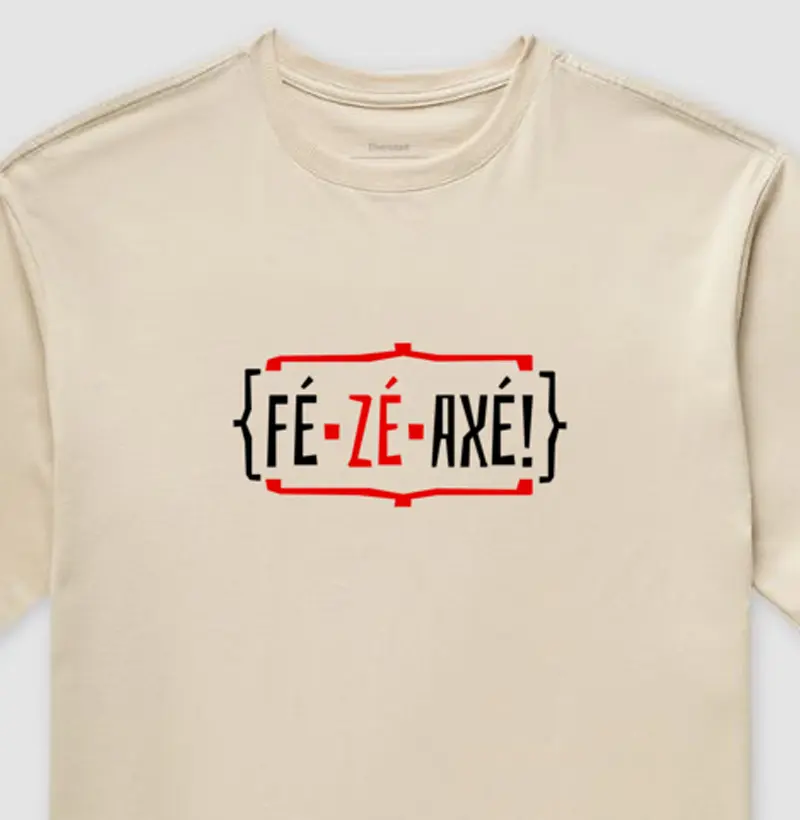 FÉ, ZÉ, AXÉ!