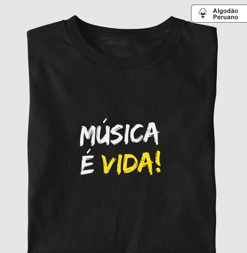 MÚSICA É VIDA! - Camiseta Algodão Peruano