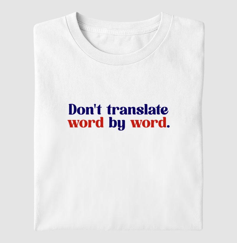 Don't translate word by word! - Camiseta