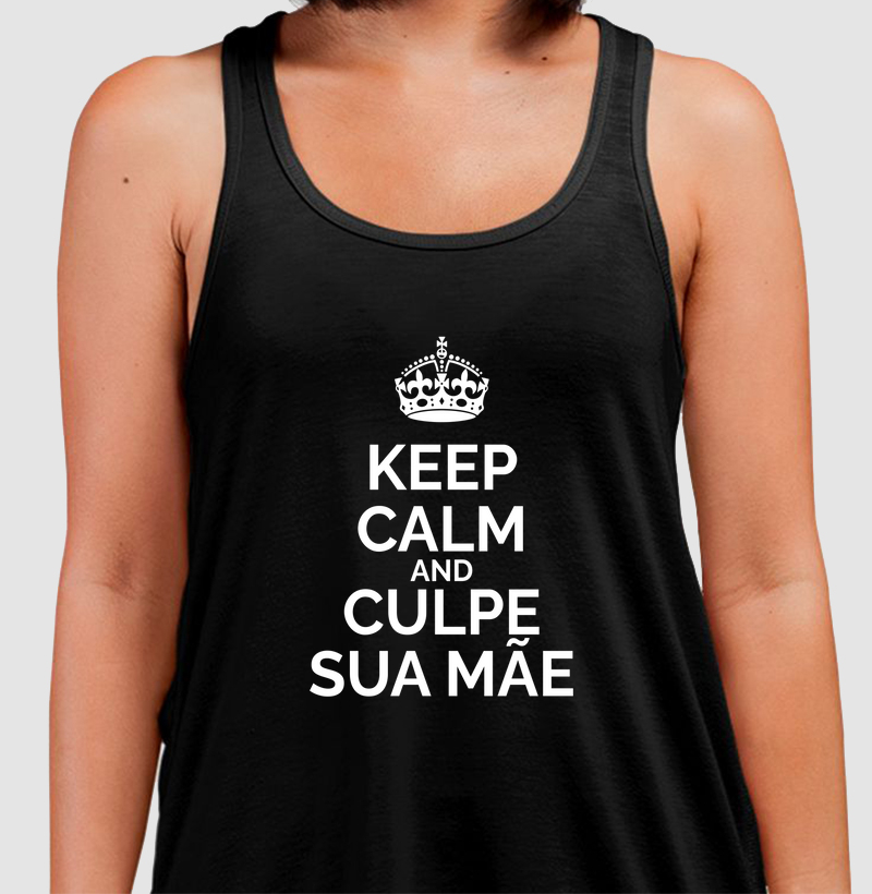 Keep Calm And Culpe Sua Mãe