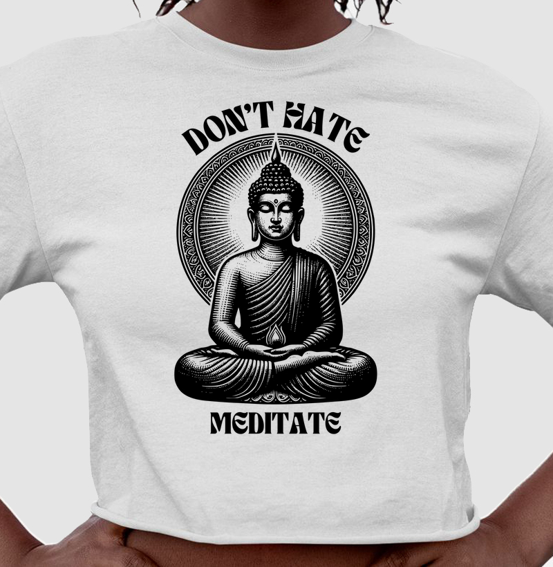 Don't hate, meditate