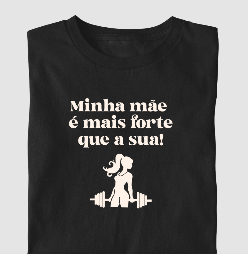 Minha mãe é mais forte que a sua