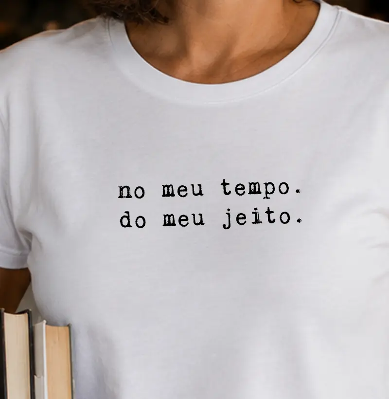 No meu tempo. Do meu Jeito.