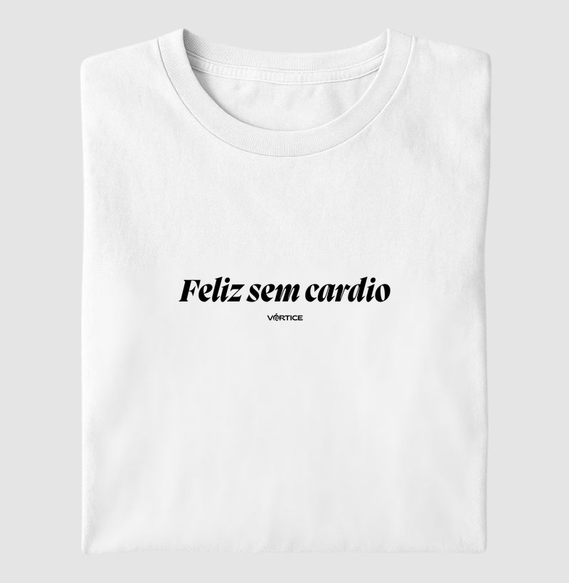 T-shirt - Feliz sem cardio