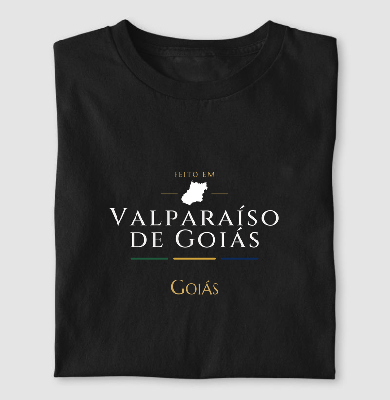 Feito em Valparaíso de Goiás GO - Camiseta