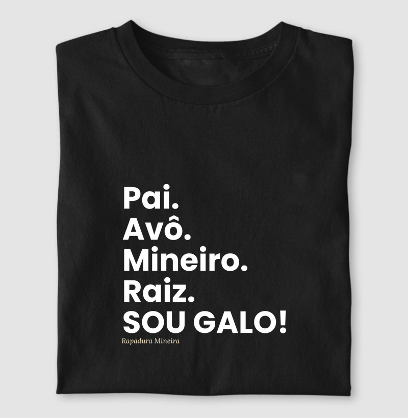 Pai. Avô. Mineiro. Raiz. Sou Galo!