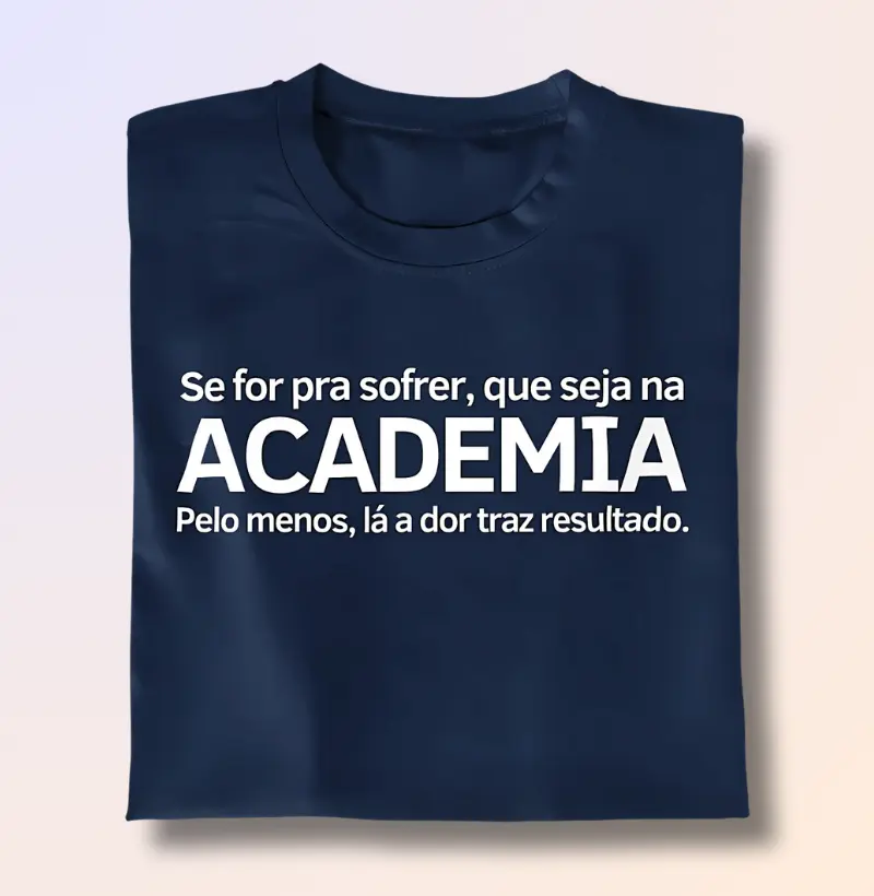Se for pra sofrer, que seja na academia
